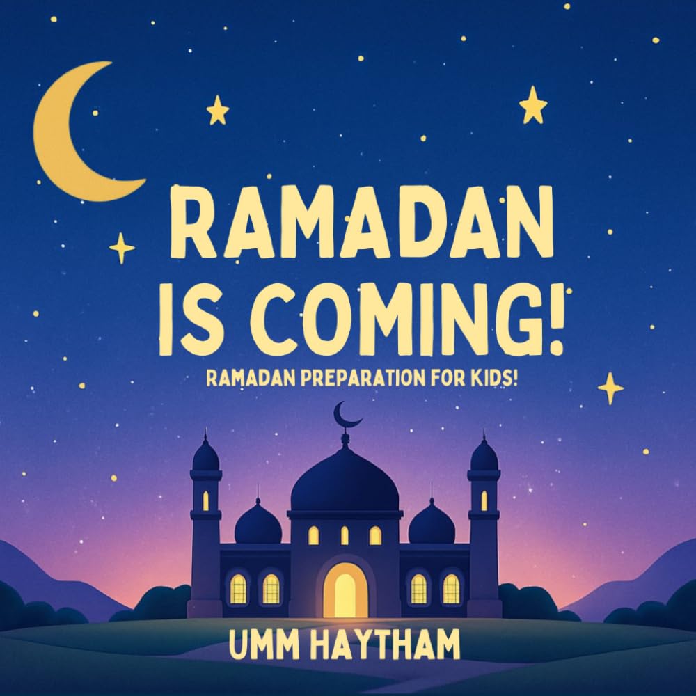 Ramadan is Coming! (Ramadan Preparation for Little Muslims) (Ramadan Series)
