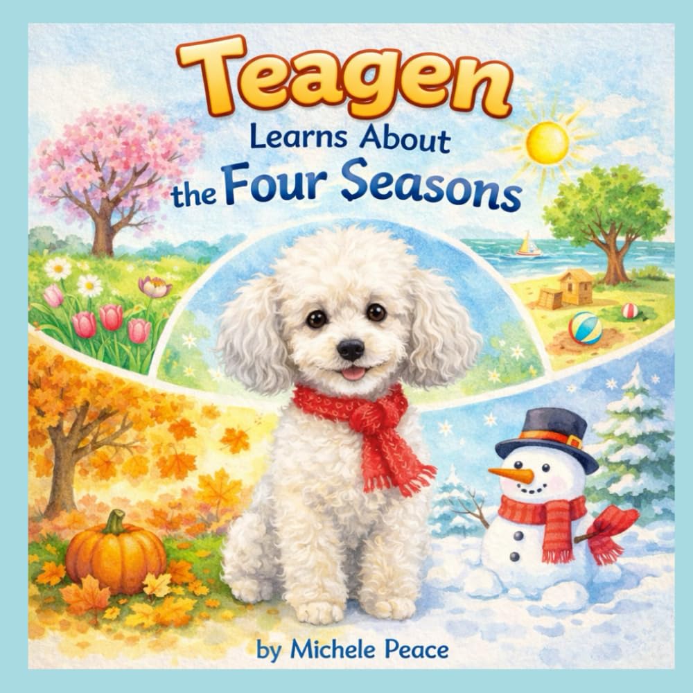 Teagen: Learns about the Four Seasons (A Dog Named Teagen)