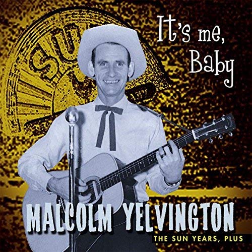 It's Me Baby - The Sun Years, Plus by Malcolm Yelvington