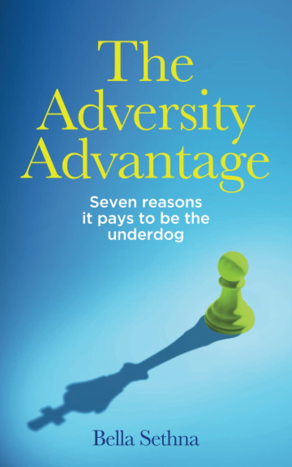 The Adversity Advantage: Seven reasons it pays to be the underdog