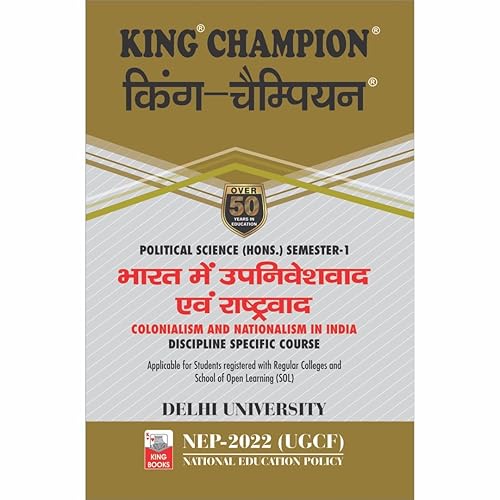 KING CHAMPION Colonialism &amp; Nationalism in India (Discipline Specific Course) Political Science Hons. Semester 1 NEP Hindi Medium Delhi University