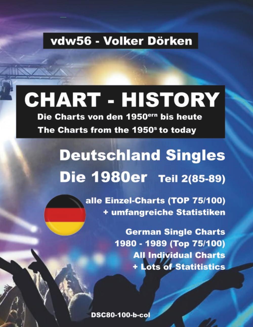 Charts Allemandes des Années 1980 Partie 2 Livre Chronologique Top 100 de 1985 à 1989 en Couleur