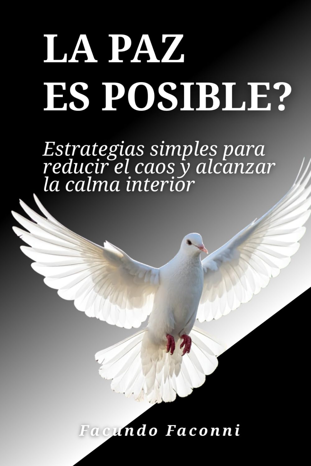 La paz es posible?: Estrategias simples para reducir el caos y alcanzar la calma interior