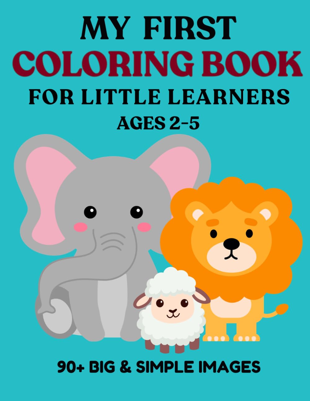 My First Coloring Book for Kids: 90+ Big and Simple Images for Toddlers Ages 2–5