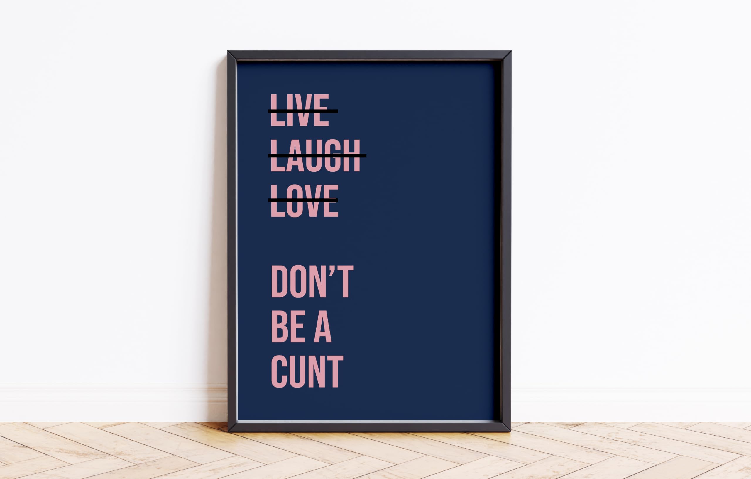 Live Laugh Don't Be A C*** Print Wall Posters Art A5 A4 A3 A2 A1 Maxi Home Decor Unframed Trendy Preppy Quotes Colours Funny Wall Prints 9096 (Navy/Pink, Maxi - 61cm x 91cm)