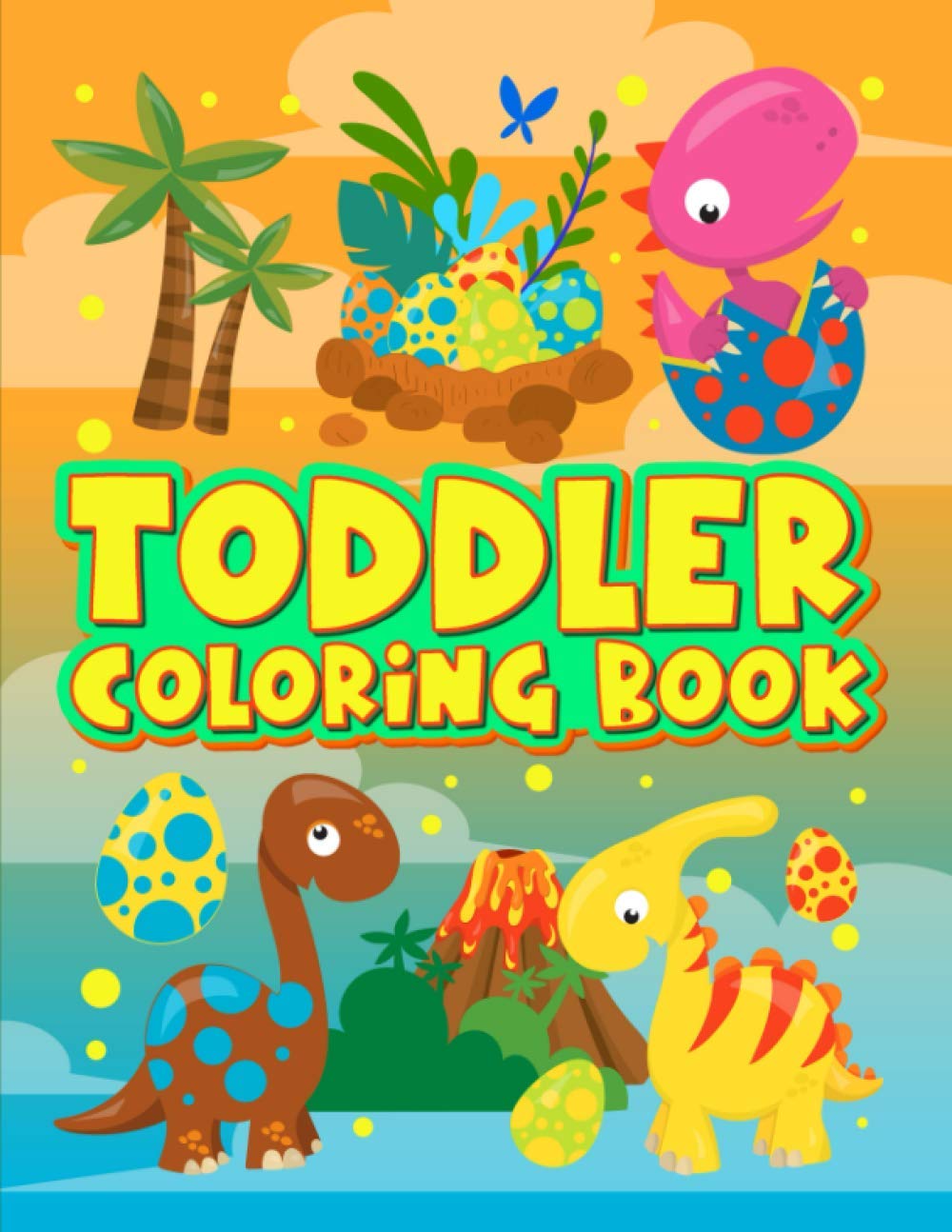 Toddler Coloring Book: 35 Cute Illustrations about Dinosaurs to Color for Children Ages 1-3