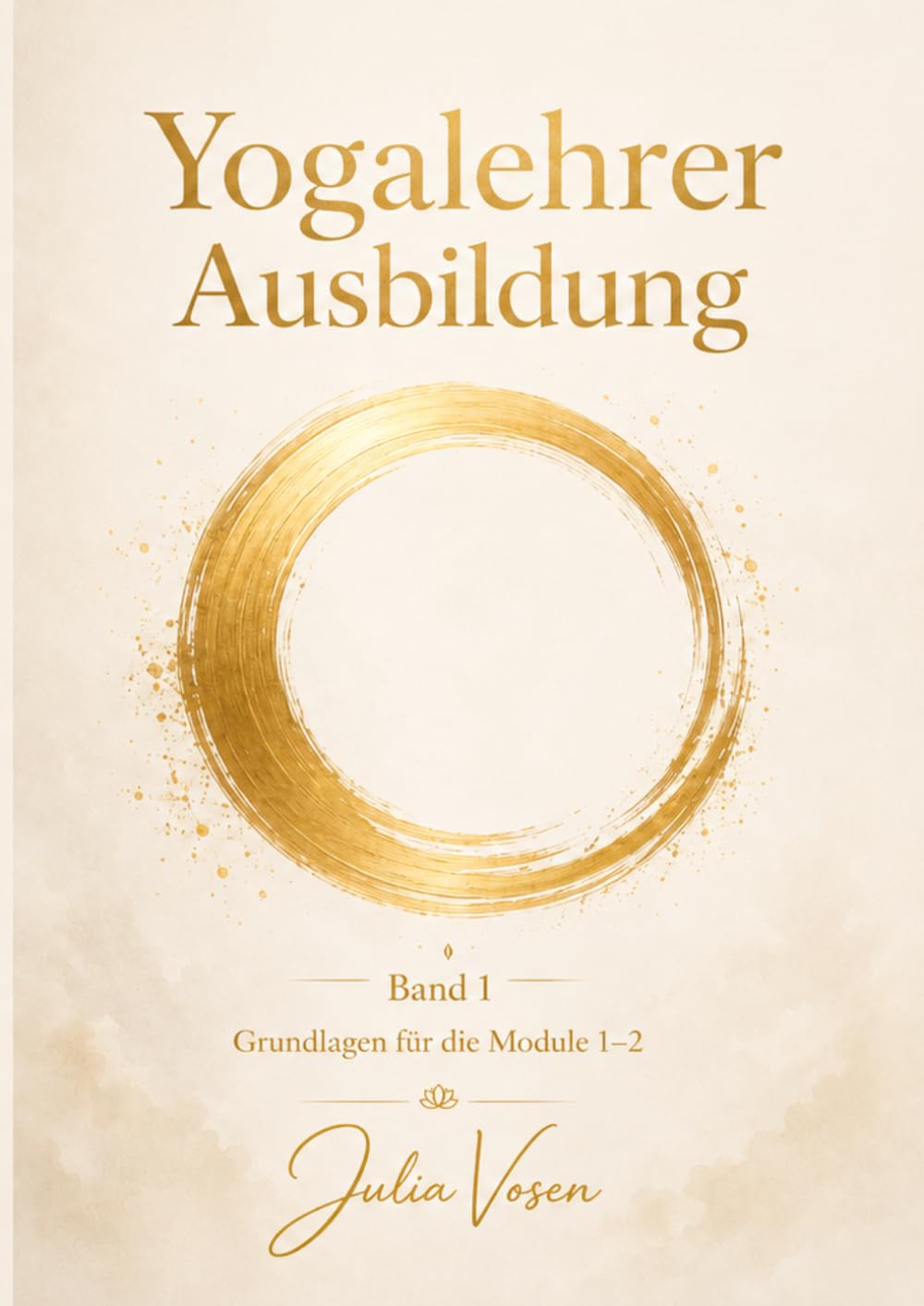 Yogalehrer Ausbildung: Band 1 Grundlagen für die Module 1–2