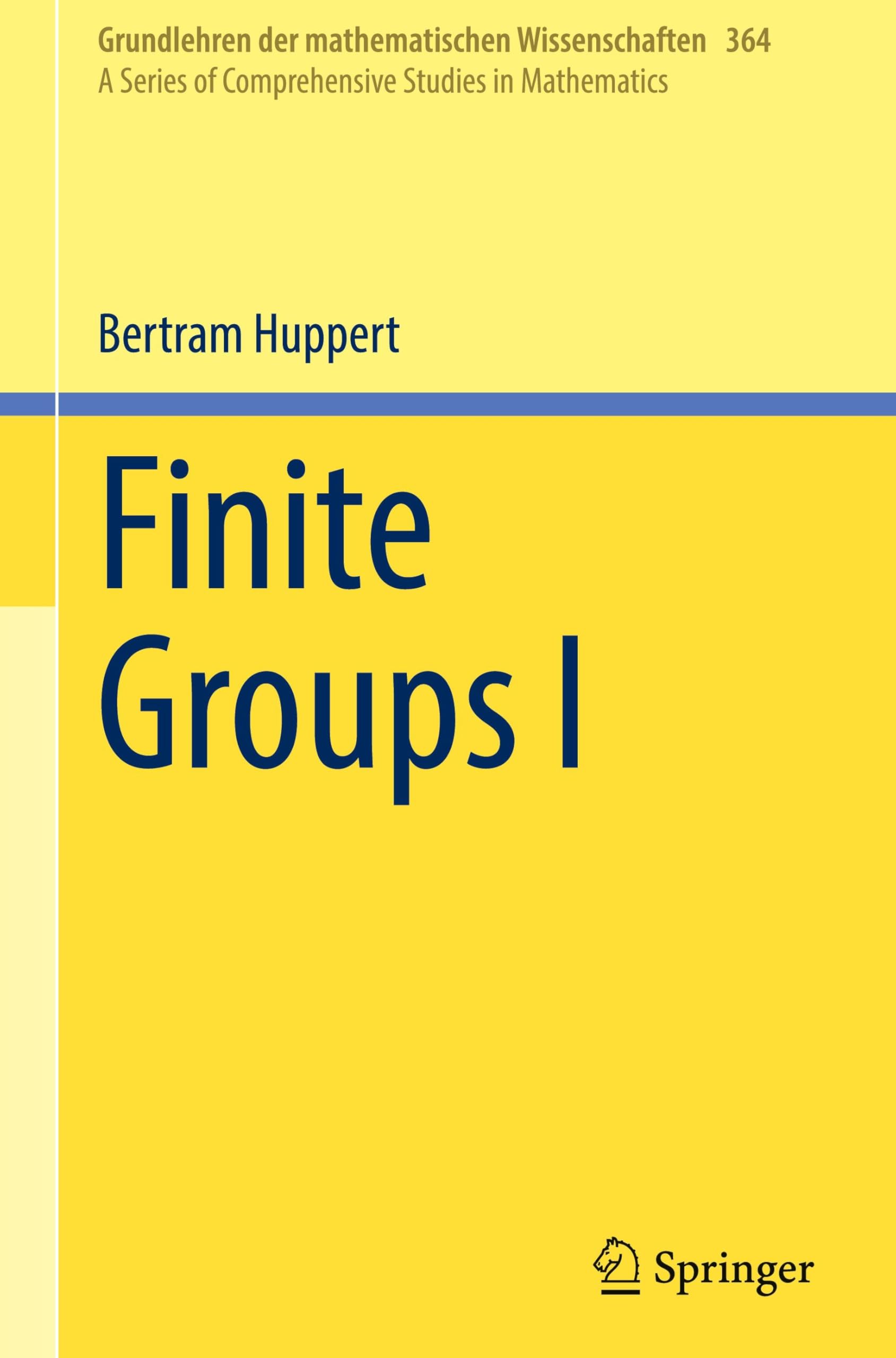 Finite Groups I: 364 (Grundlehren der mathematischen Wissenschaften, 364)