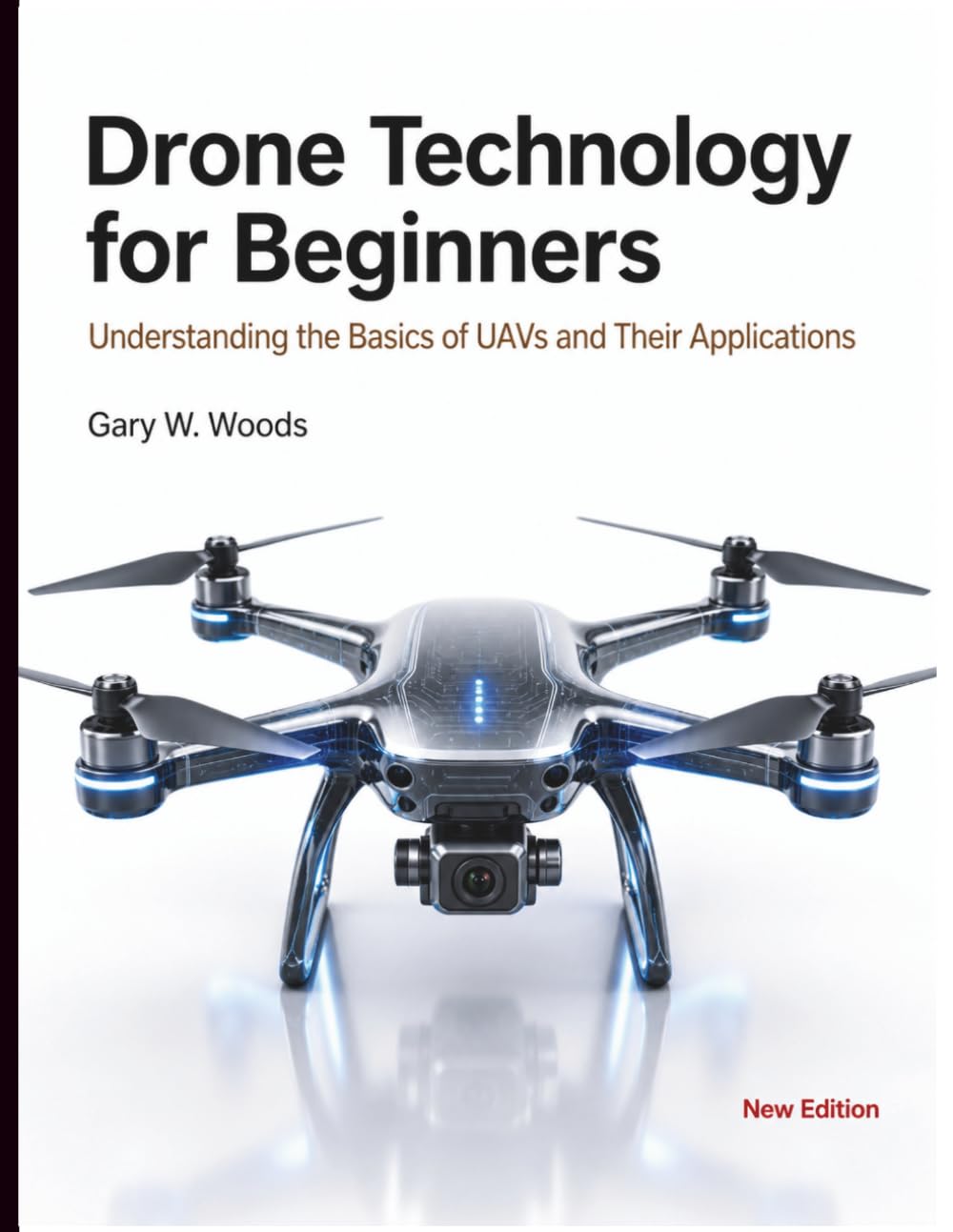 Drone Technology for Beginners: Understanding the Basics of UAVs and Their Applications