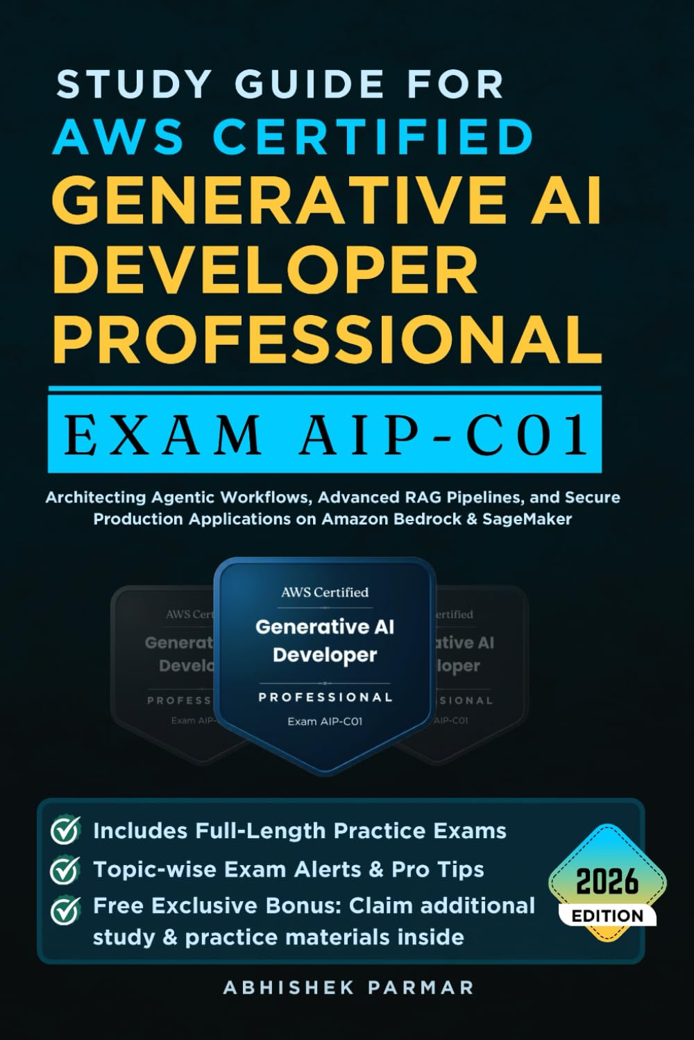 Study Guide for AWS Certified Generative AI Developer Professional (Exam AIP-C01): Architecting Agentic Workflows, Advanced RAG Pipelines, and Secure ... Bedrock & SageMaker (AWS Certification Exams)