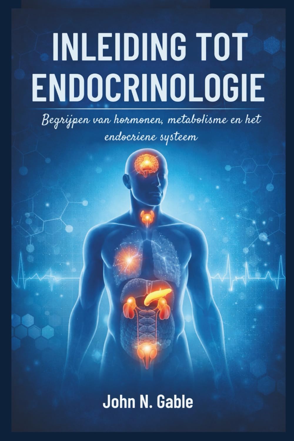 INLEIDING TOT ENDOCRINOLOGIE: Begrijpen van hormonen, metabolisme en het endocriene systeem