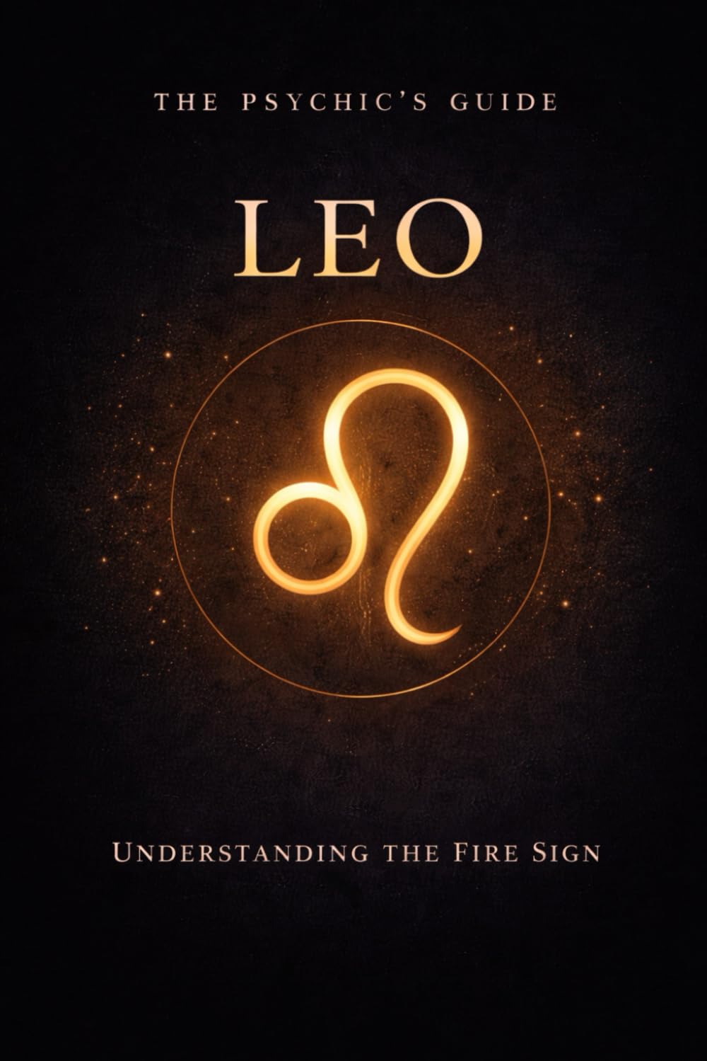 The Psychic's Guide to Leo: Understanding the Fire Sign