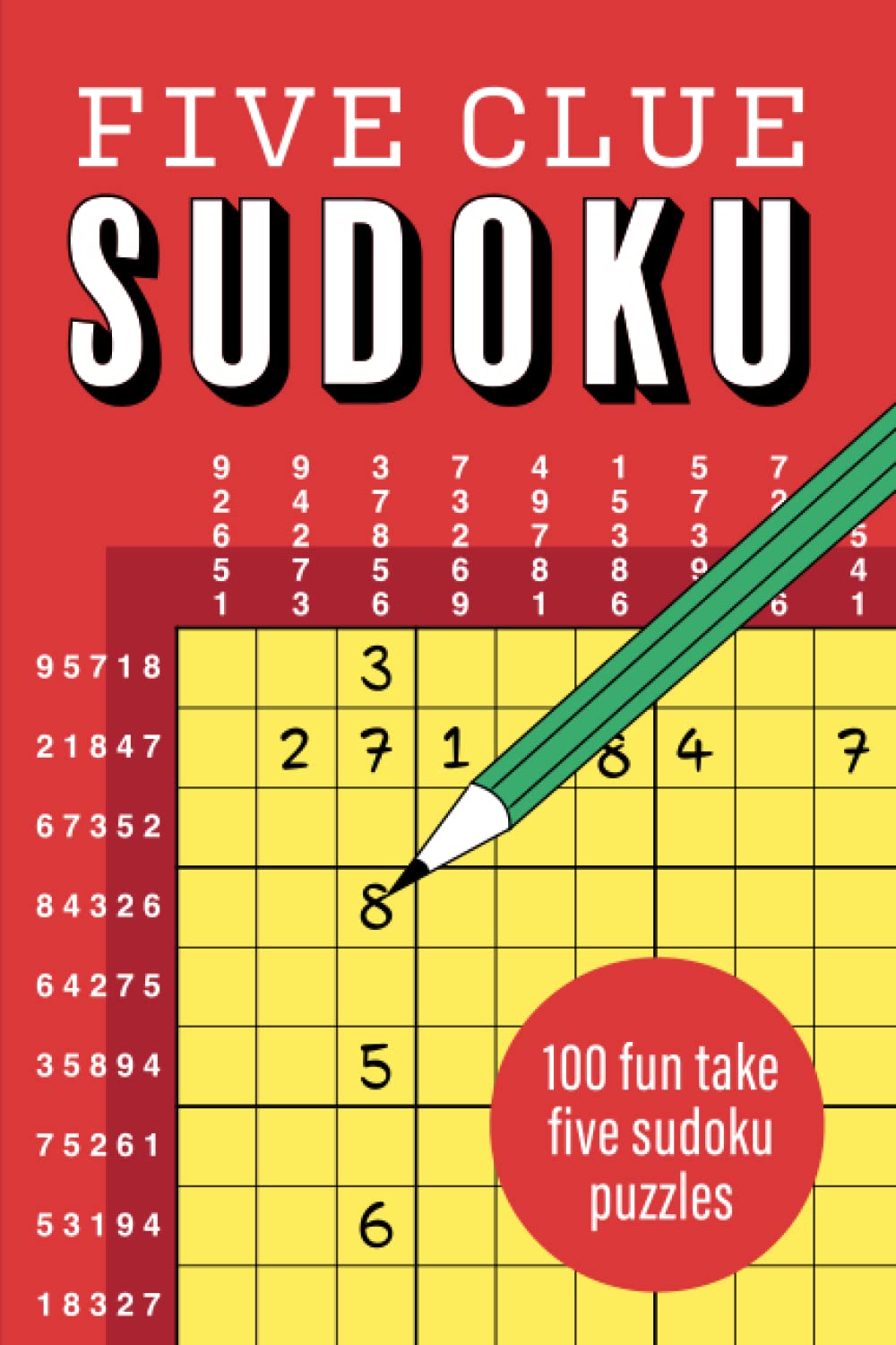 Five Clue Sudoku: 100 fun take five sudoku puzzles
