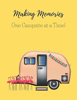 MAKING MEMORIES ONE CAMPSITE AT A TIME!: A CAMPSITE LOG FOR OUTDOOR ENTHUSIASTS. PROMPTED PAGES AND DOT GRID PAGES TO RECORD YOUR MEMORIES AND LOG NOTES