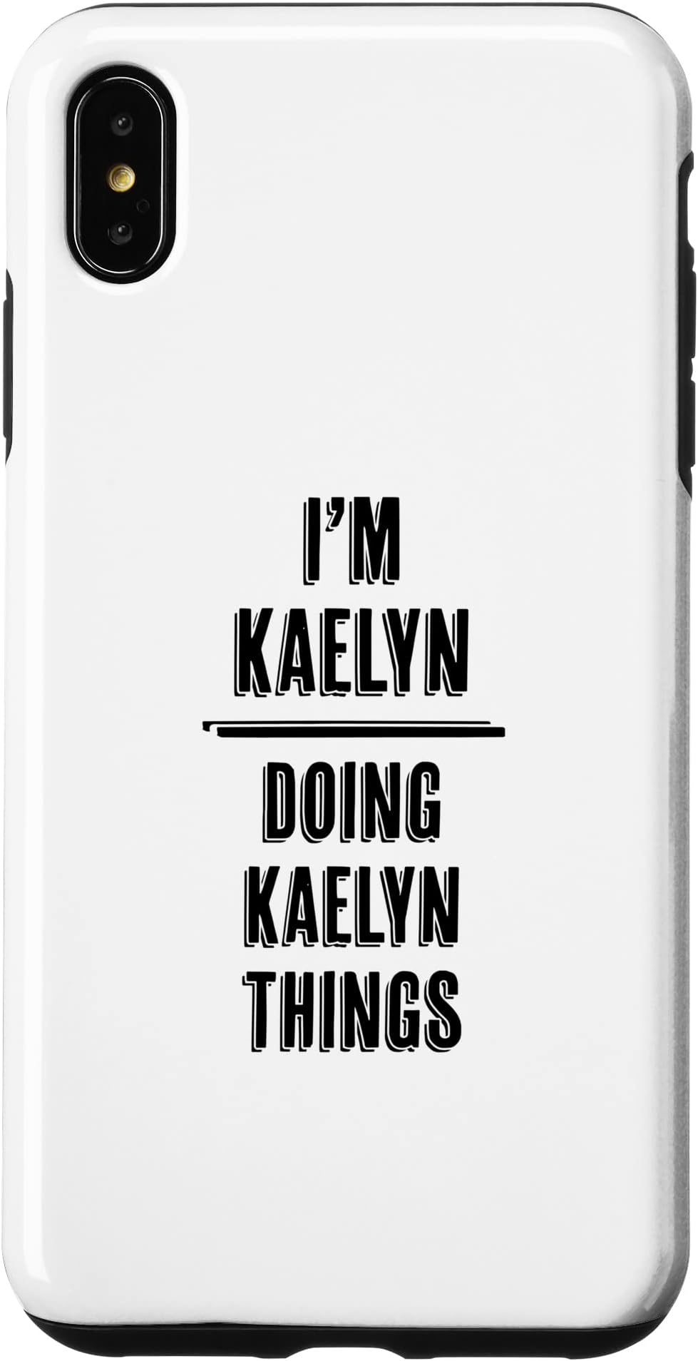 iPhone XS Max I'm KAELYN Doing KAELYN Things | Funny Cute - First Name - Case