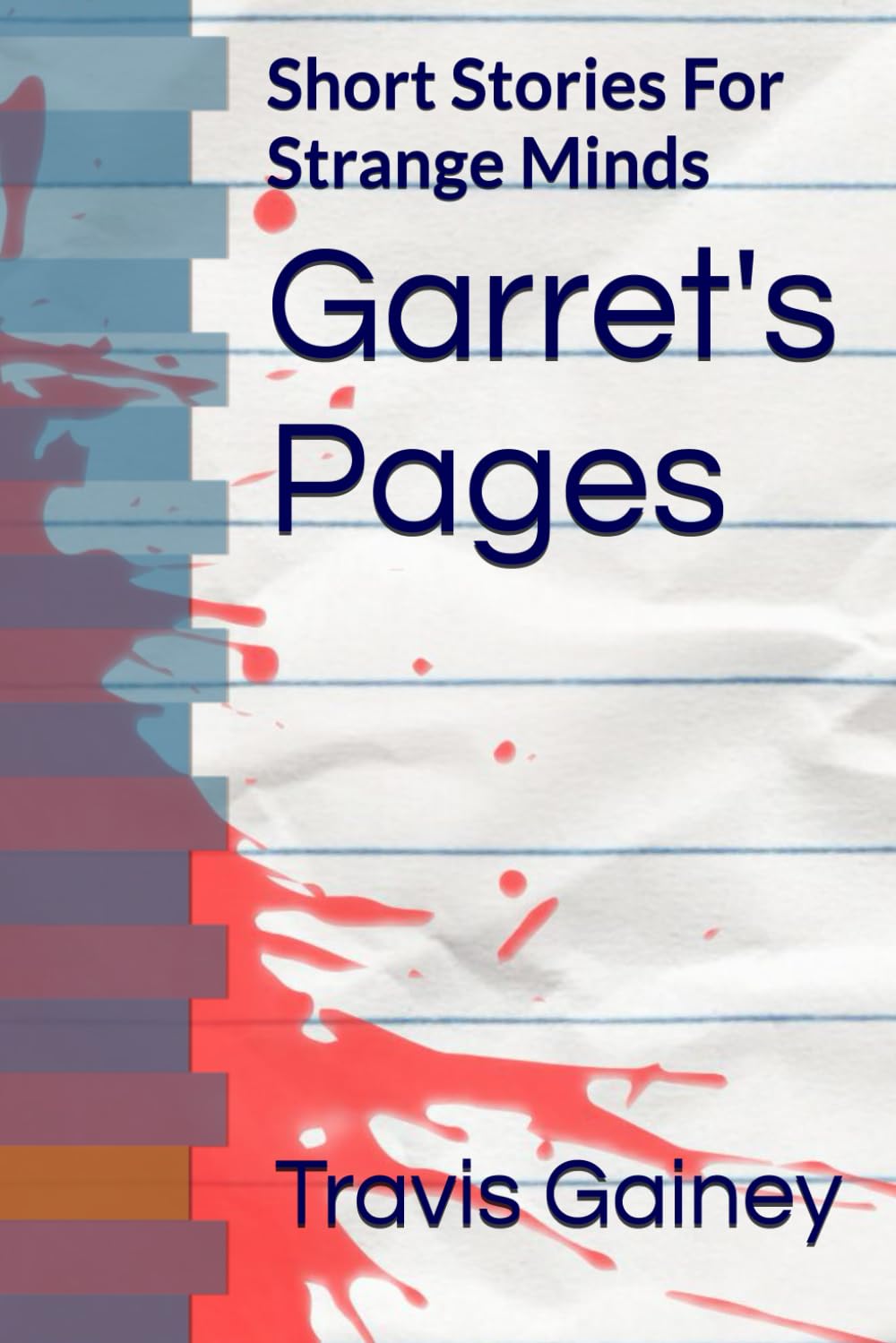Garret's Pages: Short Stories For Strange Minds