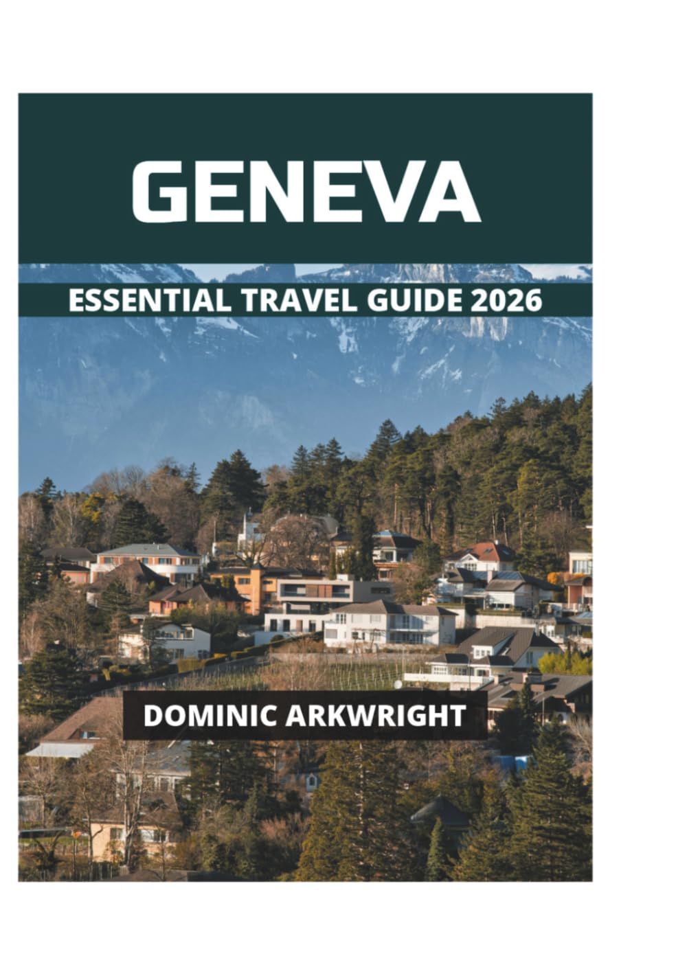 GENEVA ESSENTIAL TRAVEL GUIDE 2026