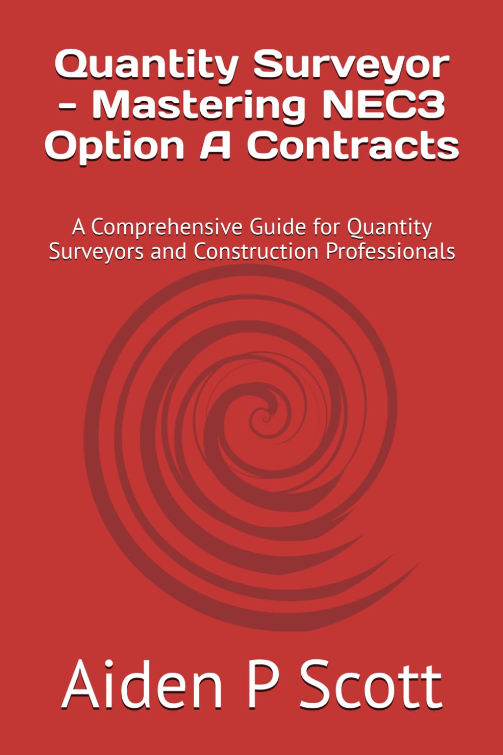 Quantity Surveyor - Mastering NEC3 Option A Contracts: A Comprehensive Guide for Quantity Surveyors and Construction Professionals