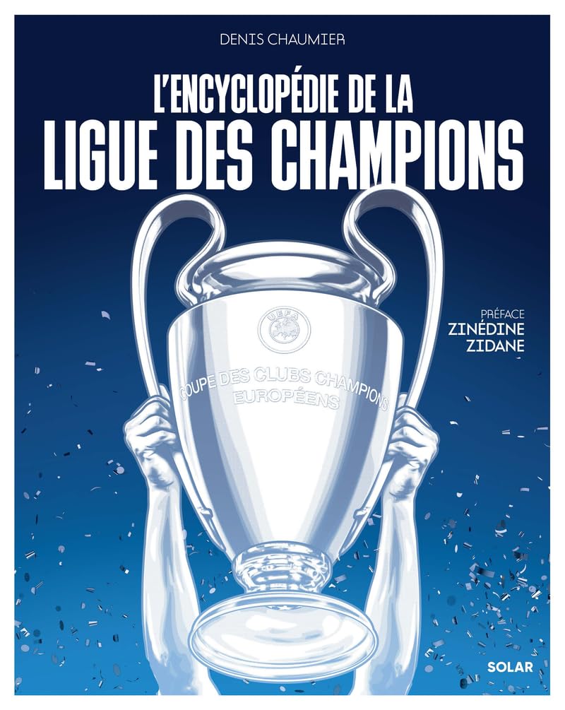 Encyclopédie de la Ligue des champions - Préface Zinédine Zidane - Coupe d'Europe - Football