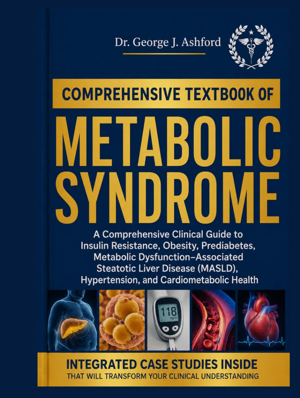 Comprehensive Textbook of Metabolic Syndrome: A Comprehensive Clinical Guide to Insulin Resistance, Obesity, Prediabetes, Metabolic ... Hypertension, and Cardiometabolic Health