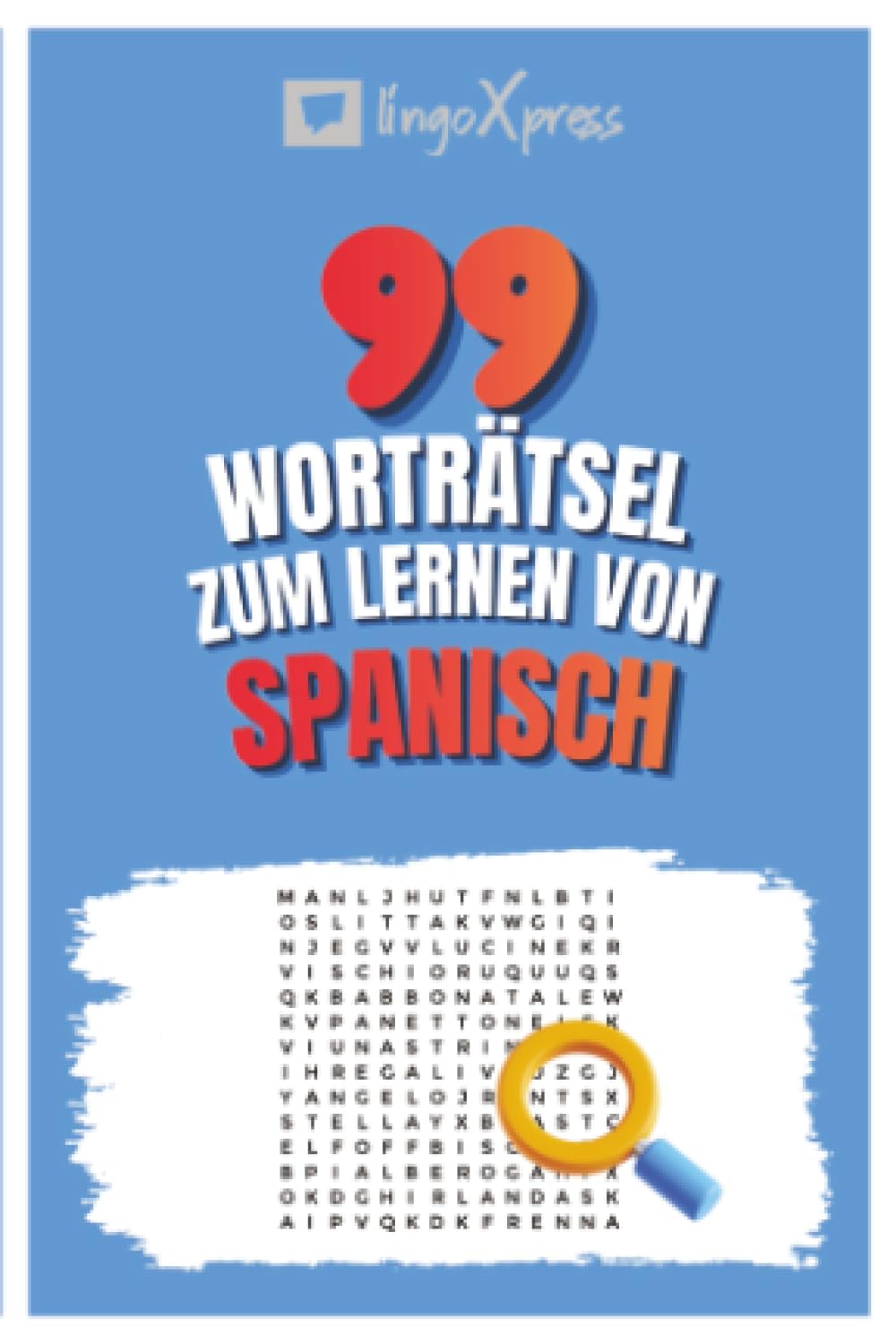 99 Worträtsel zum Lernen von Spanisch: Aktiviere dein Gehirn und merke dir über 700 Wörter