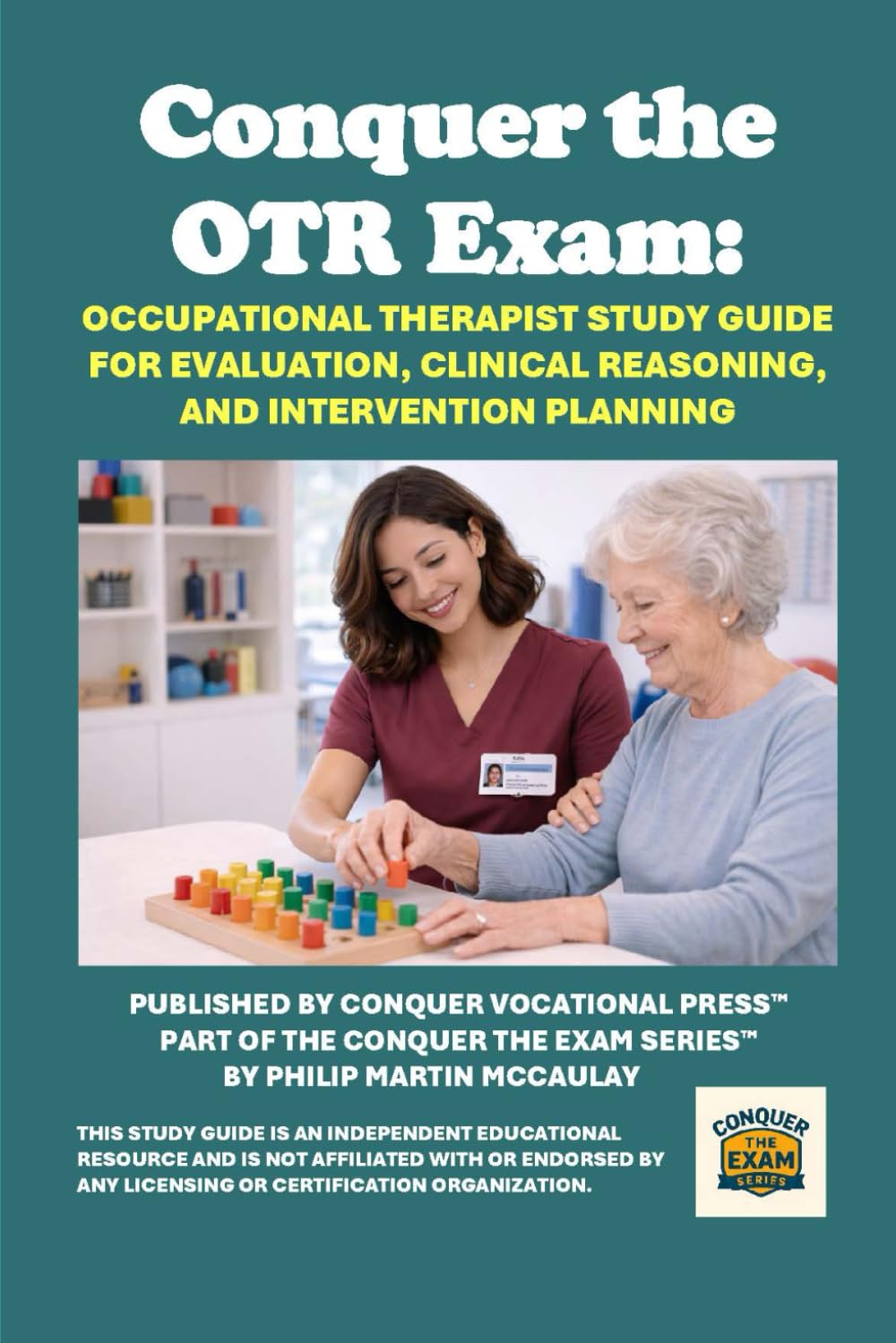 Conquer the OTR Exam: Occupational Therapist Study Guide for Evaluation, Clinical Reasoning, and Intervention Planning (Healthcare Exams)
