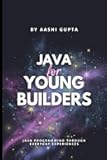 Java for Young Builders: Java Programming Through Everyday Experiences