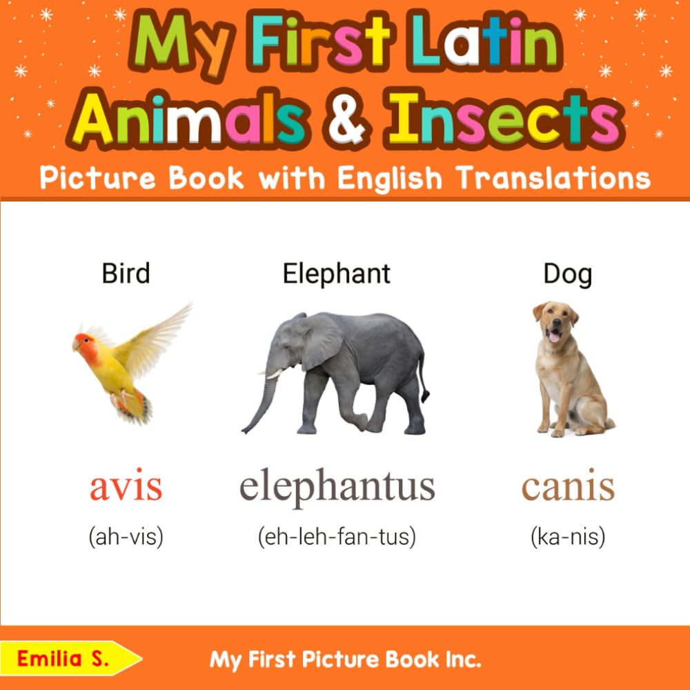 My First Latin Animals & Insects Picture Book with English Translations (Teach & Learn Basic Latin words for Children)