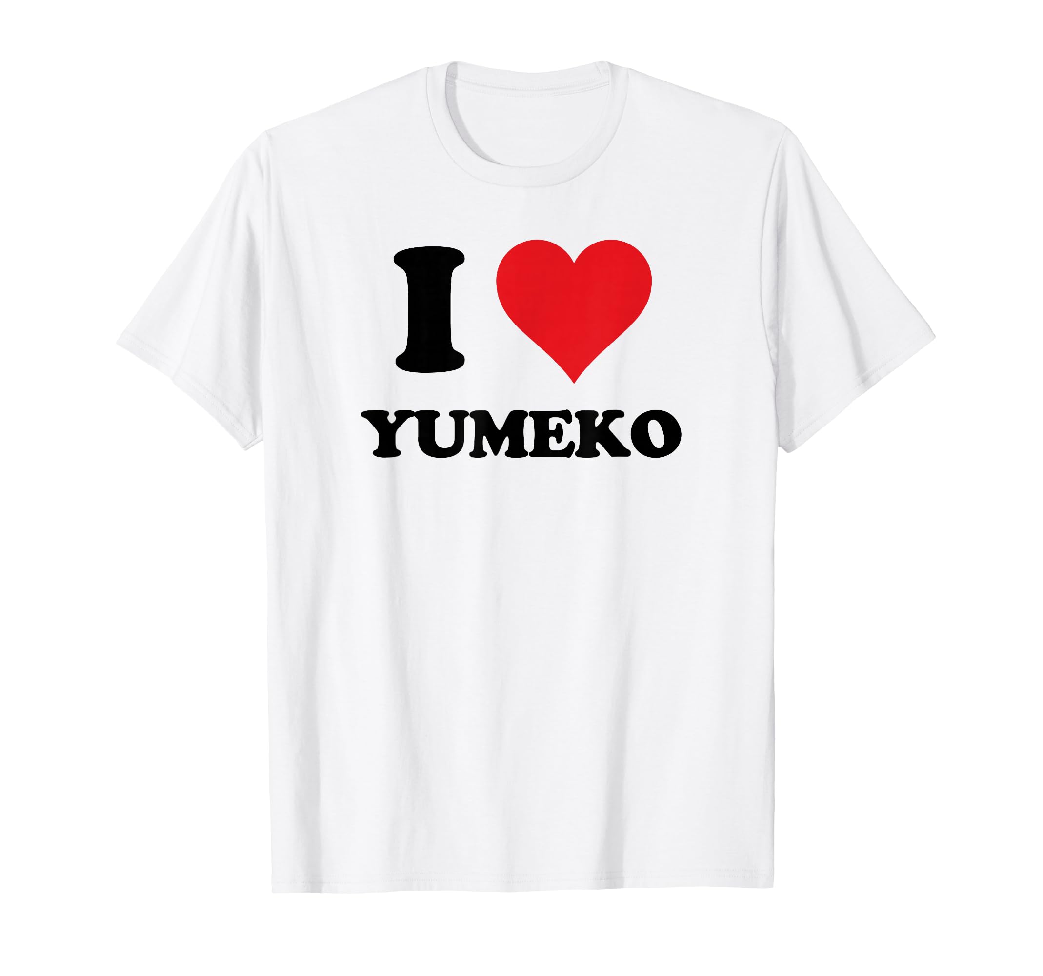 I Heart Yumeko First Name I Love Personalized Stuff T-Shirt