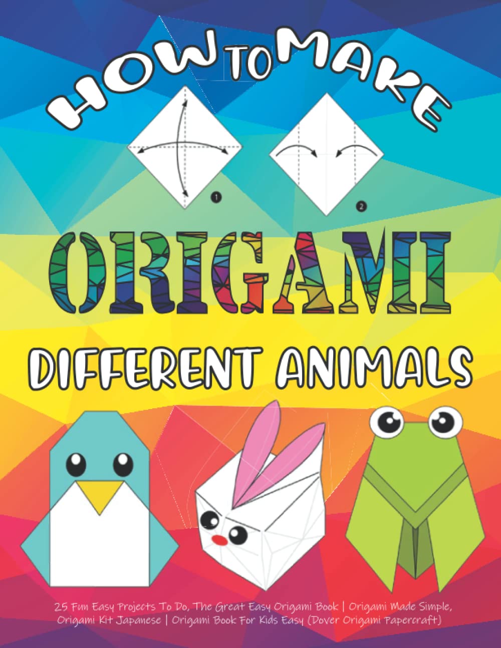 How To Make Origami: Different Animals | 25 Fun Easy Projects To Do, The Great Easy Origami Book | Origami Made Simple, Origami Kit Japanese | Origami Book For Kids Easy (Dover Origami Papercraft) Paperback – Large Print, January 27, 2022
