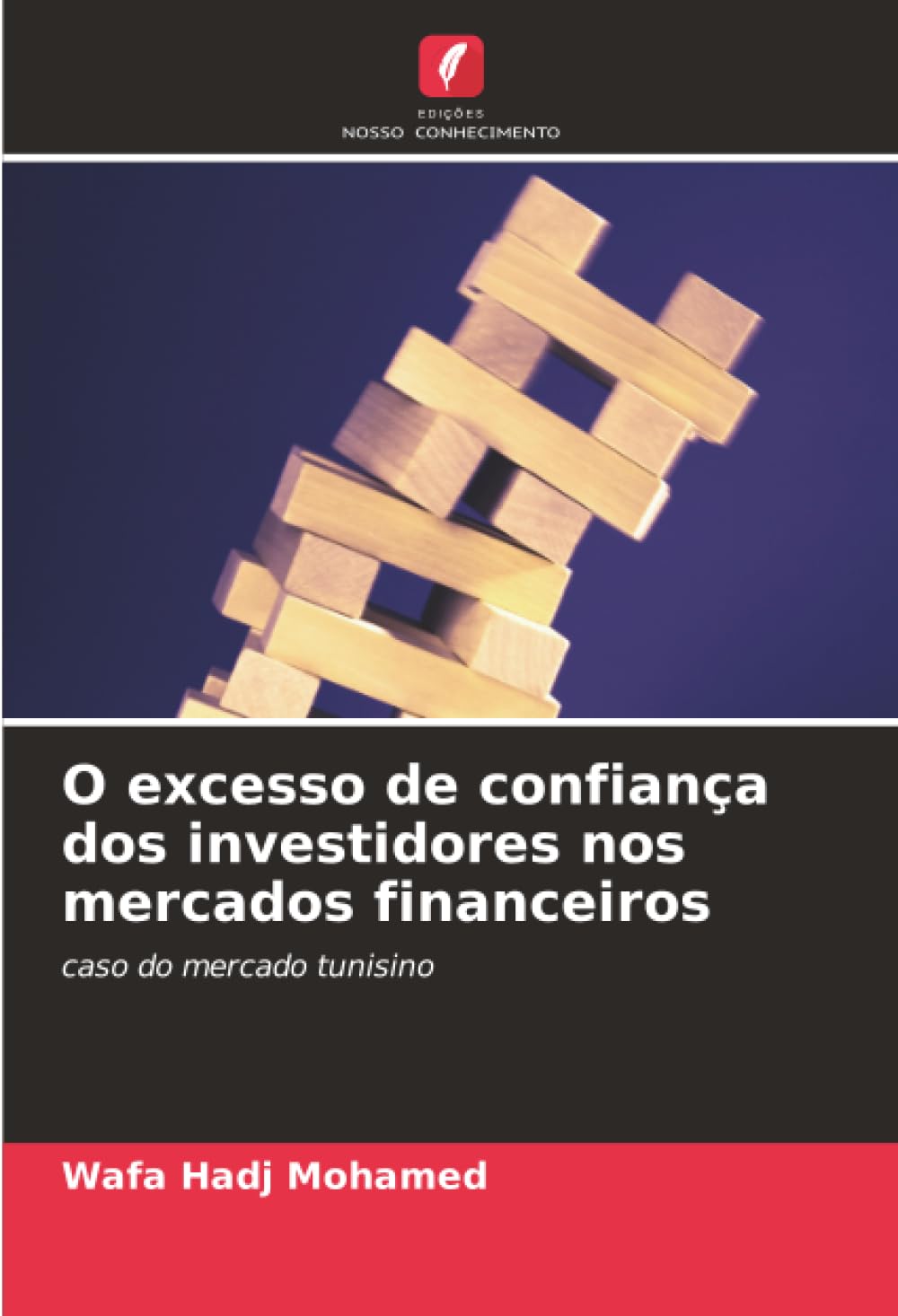 O excesso de confiança dos investidores nos mercados financeiros: caso do mercado tunisino