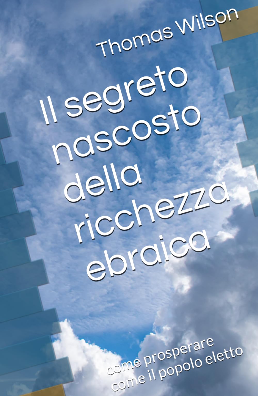 Il segreto nascosto della ricchezza ebraica: come prosperare come il popolo eletto