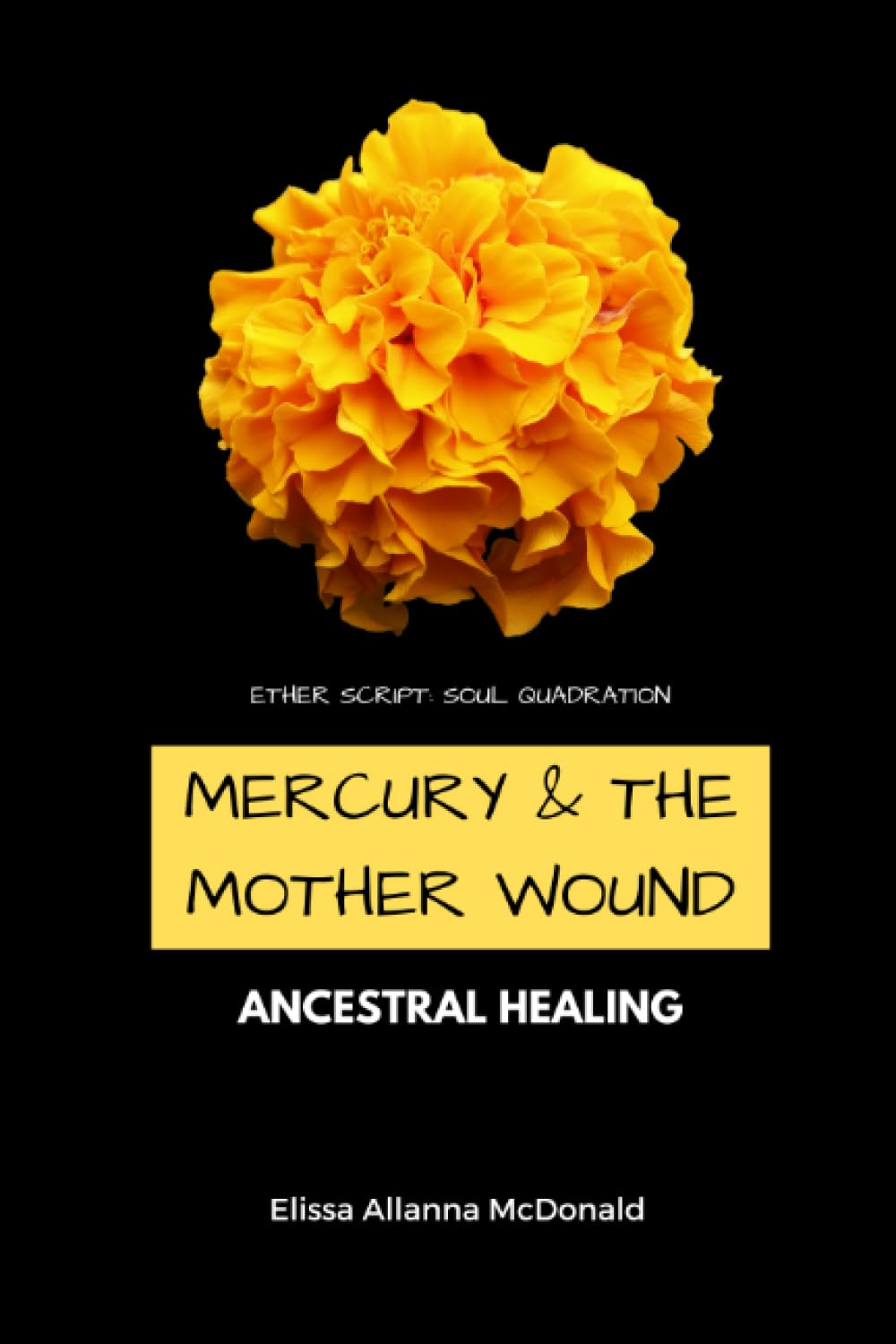 Mercury & The Mother Wound Ancestral Healing: Ether Script: Soul Quadration