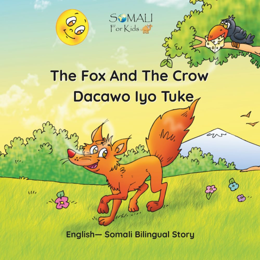 The Fox And The Crow - Dacawo Iyo Tuke: English— Somali Bilingual Story - Somali For Kids (Somali - English Bilingual Books)