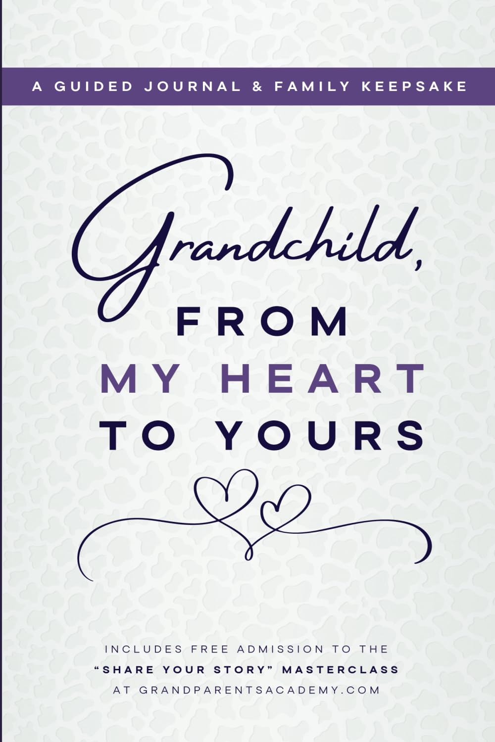 Grandchild, From My Heart to Yours: A Guided Journal & Family Keepsake