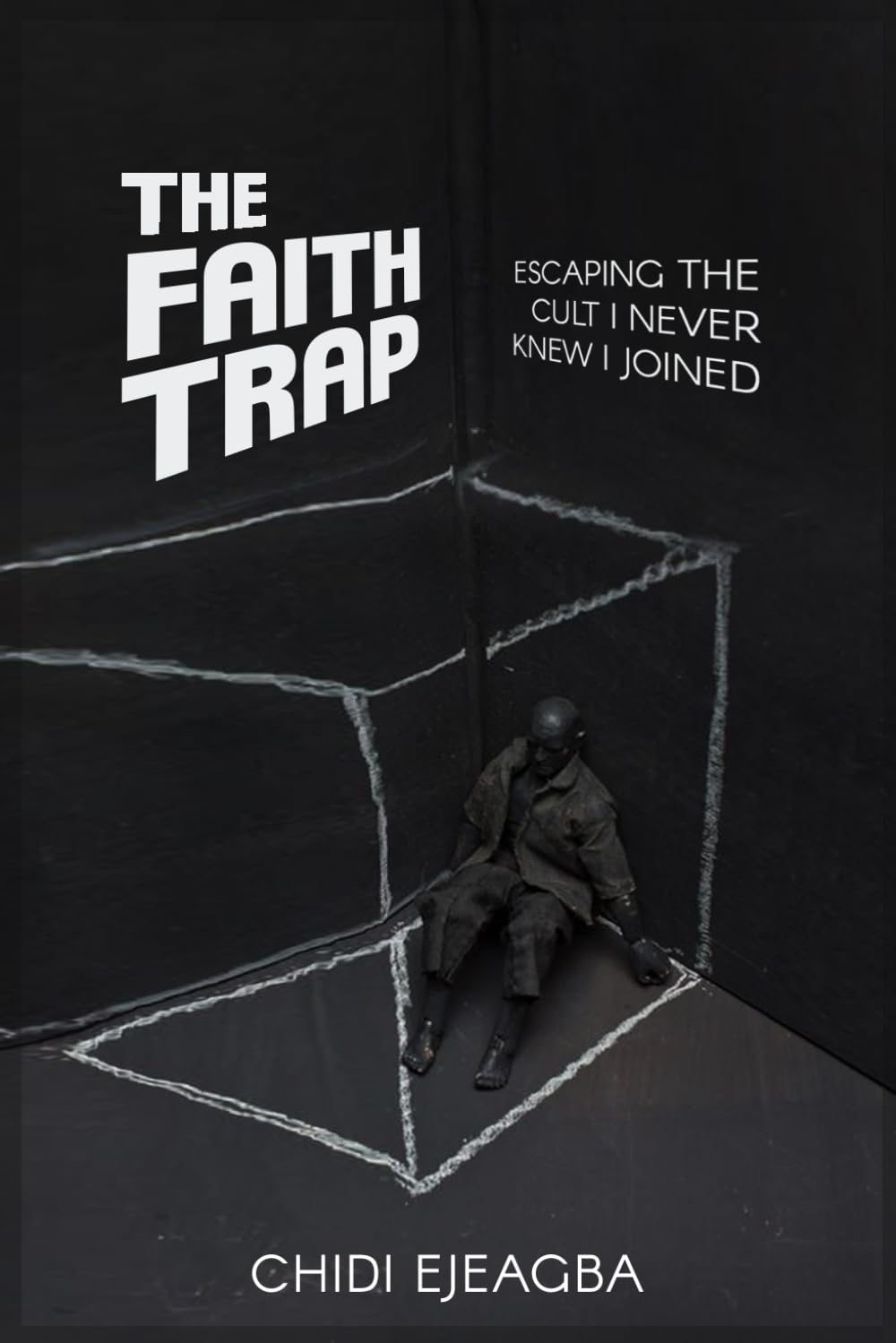 THE FAITH TRAP: Escaping The Cult You Didn't Know You Joined