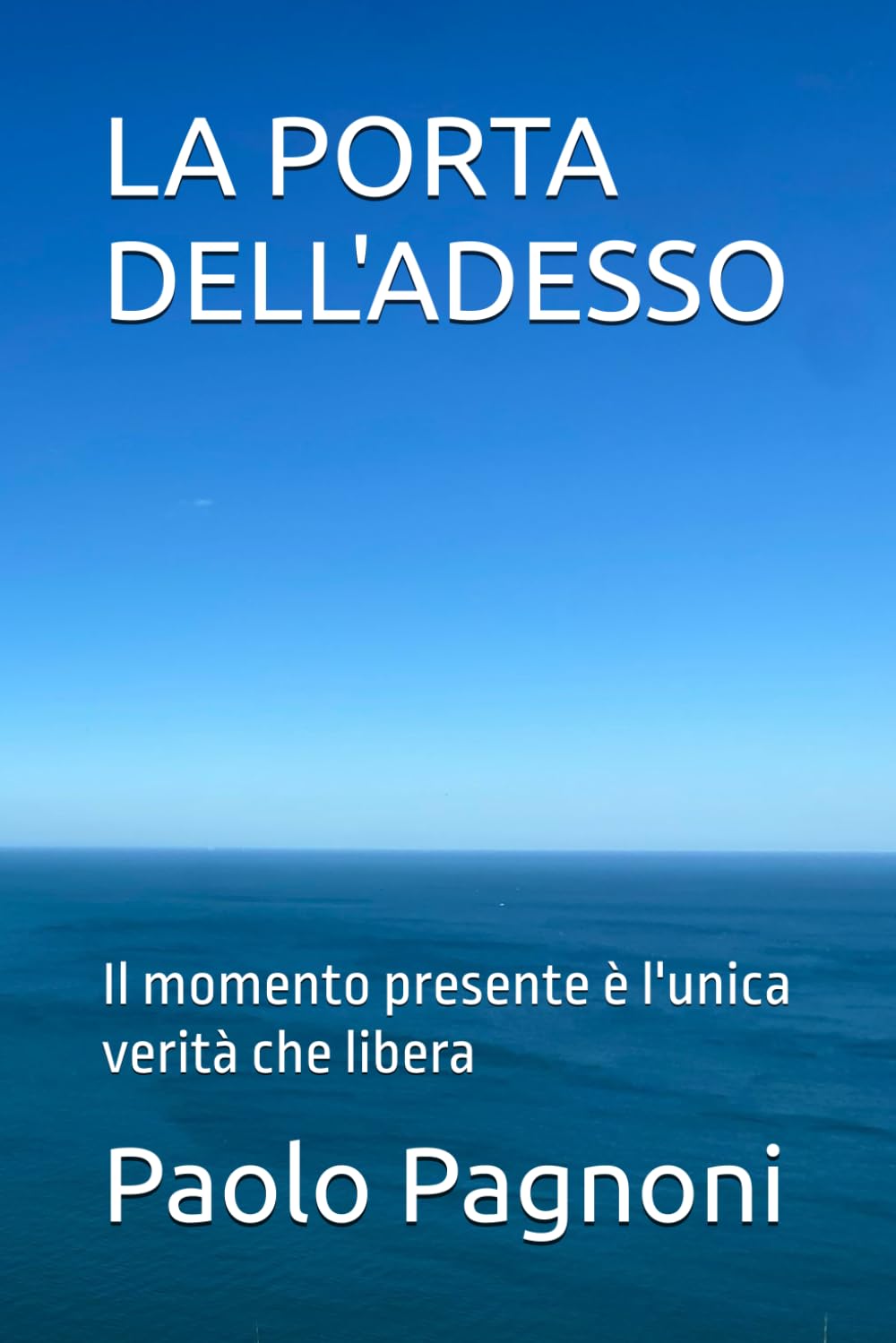 LA PORTA DELL'ADESSO: Il momento presente è l'unica verità che libera