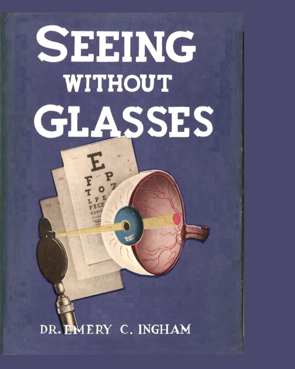 Seeing Without Glasses: Clear Eyesight - Natural Training From an Original Bates Method Teacher, M. D.