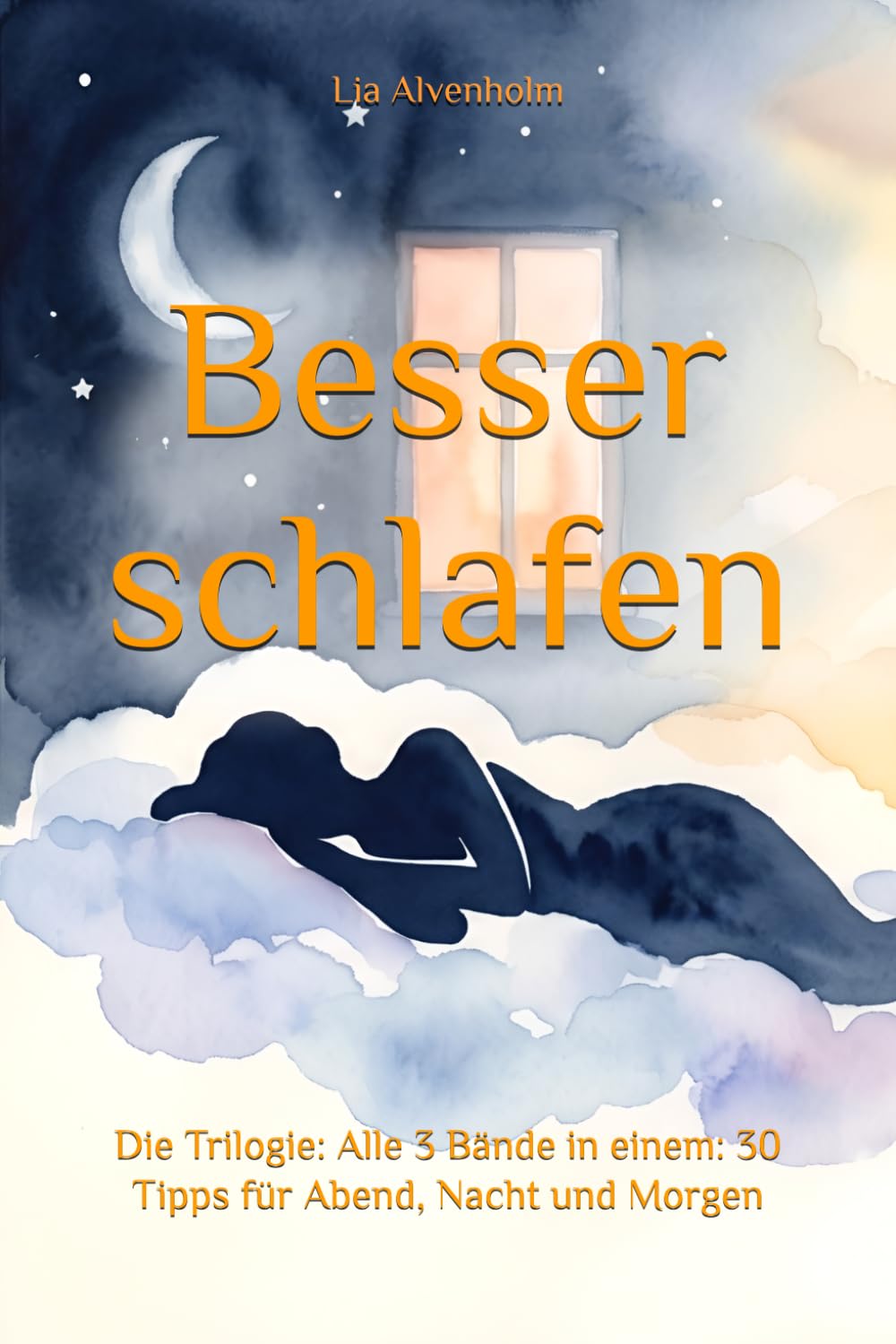 Besser schlafen – Die Trilogie: Alle 3 Bände in einem: 30 Tipps für Abend, Nacht und Morgen