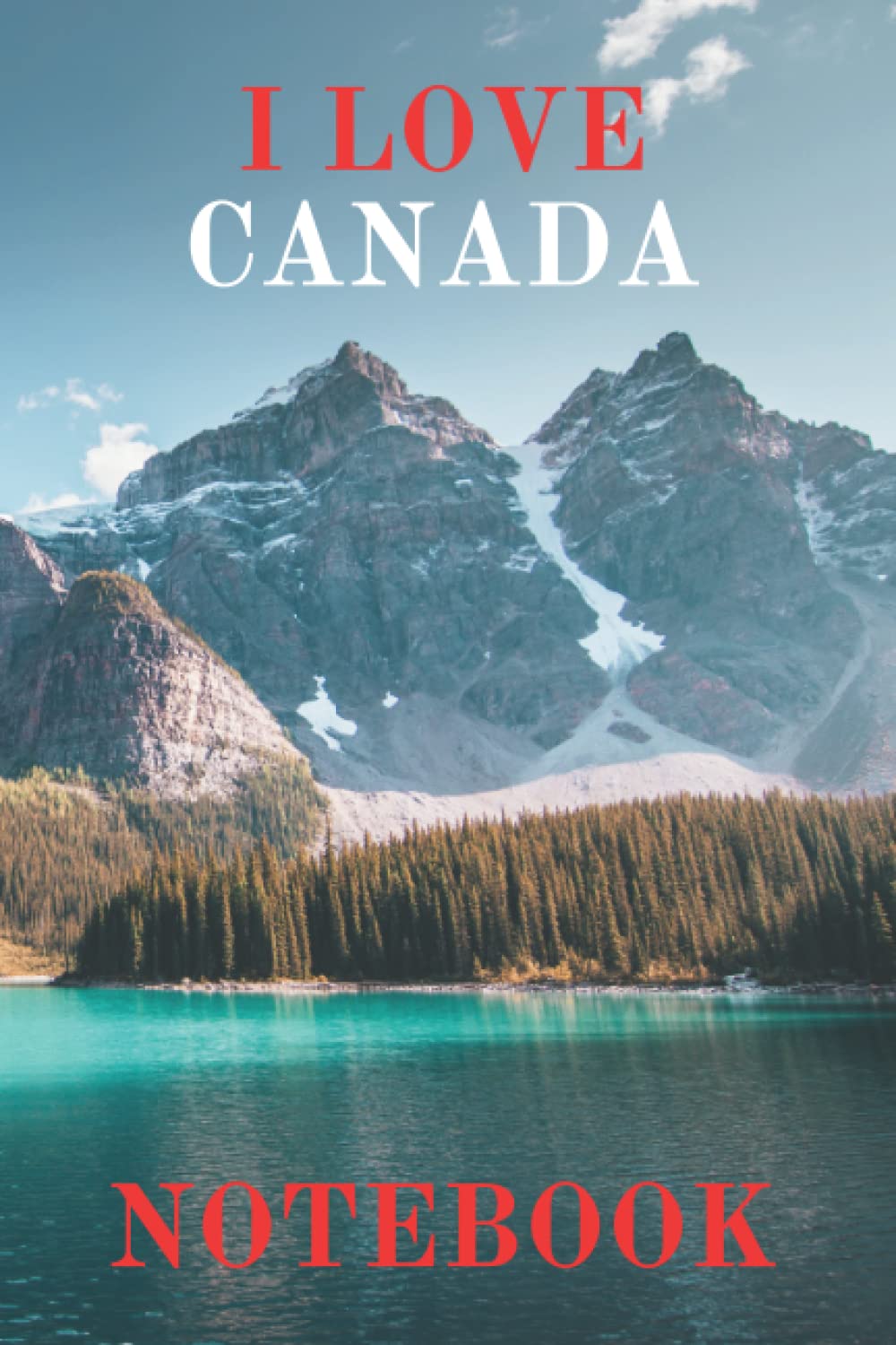 Beautiful Canada Themed Notebook: This Canada themed notebook is the perfect gift for Canadians or anyone who loves Canadian life and culture, also, ... their life to get the most out of their time