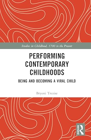 Performing Contemporary Childhoods: Being and Becoming a Viral Child (Studies in Childhood, 1700 to the Present)-Wow! eBook