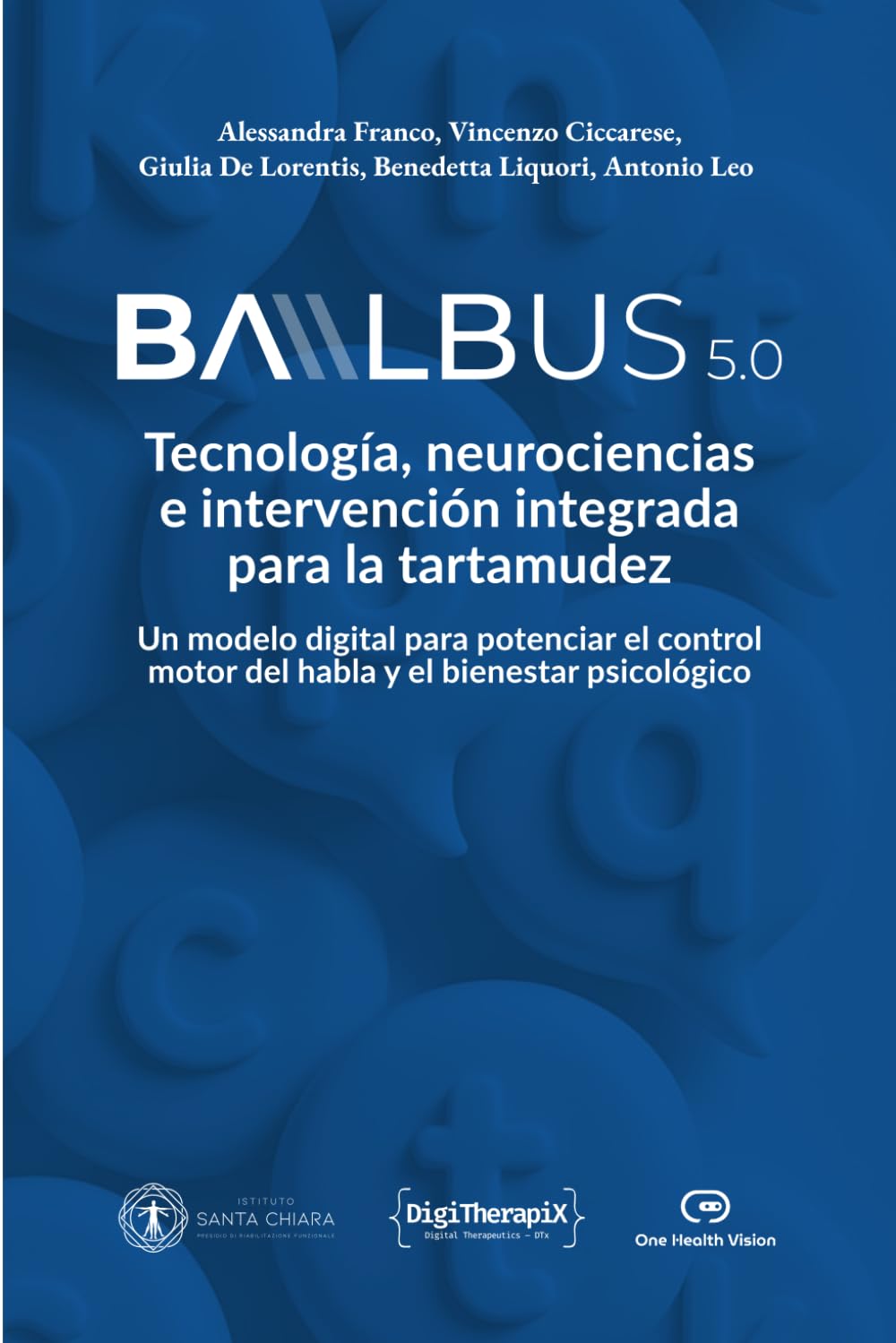 Balbus 5.0 - Tecnología, neurociencias e intervencíon integrada para la tartamudez: Un modelo digital para potenciar el control motor del habla y el bienestar psicológico