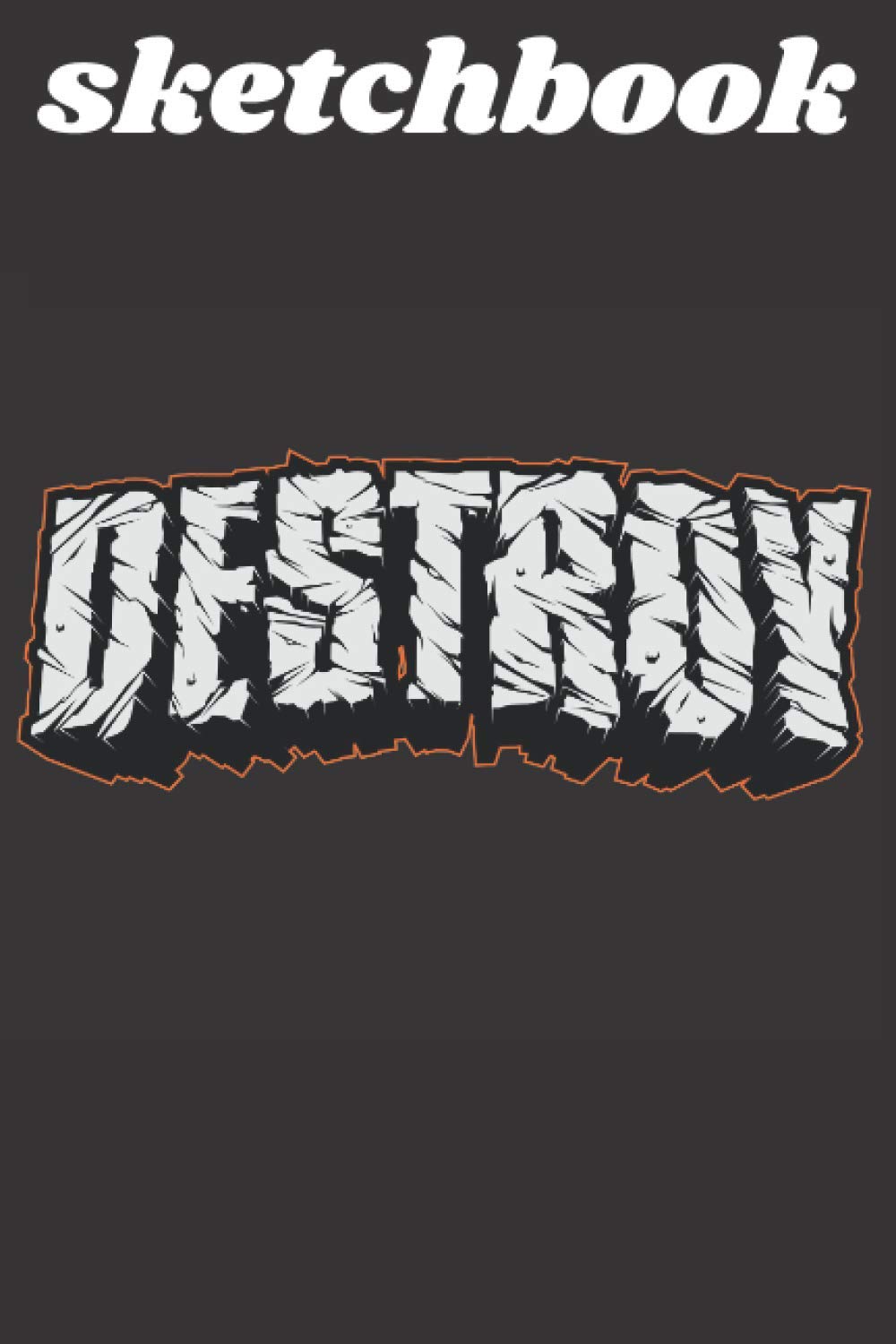 Sketchbook : destroy: Best blank white pages with premium art paint multicolor cover for painting, drawing, writing, sketching and doodling, wide papers boys, girls, fathers, mothers, children