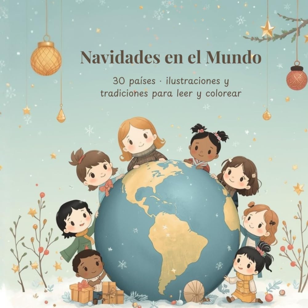 Navidades en el Mundo: Un viaje navideño alrededor del mundo para aprender, crear y colorear.