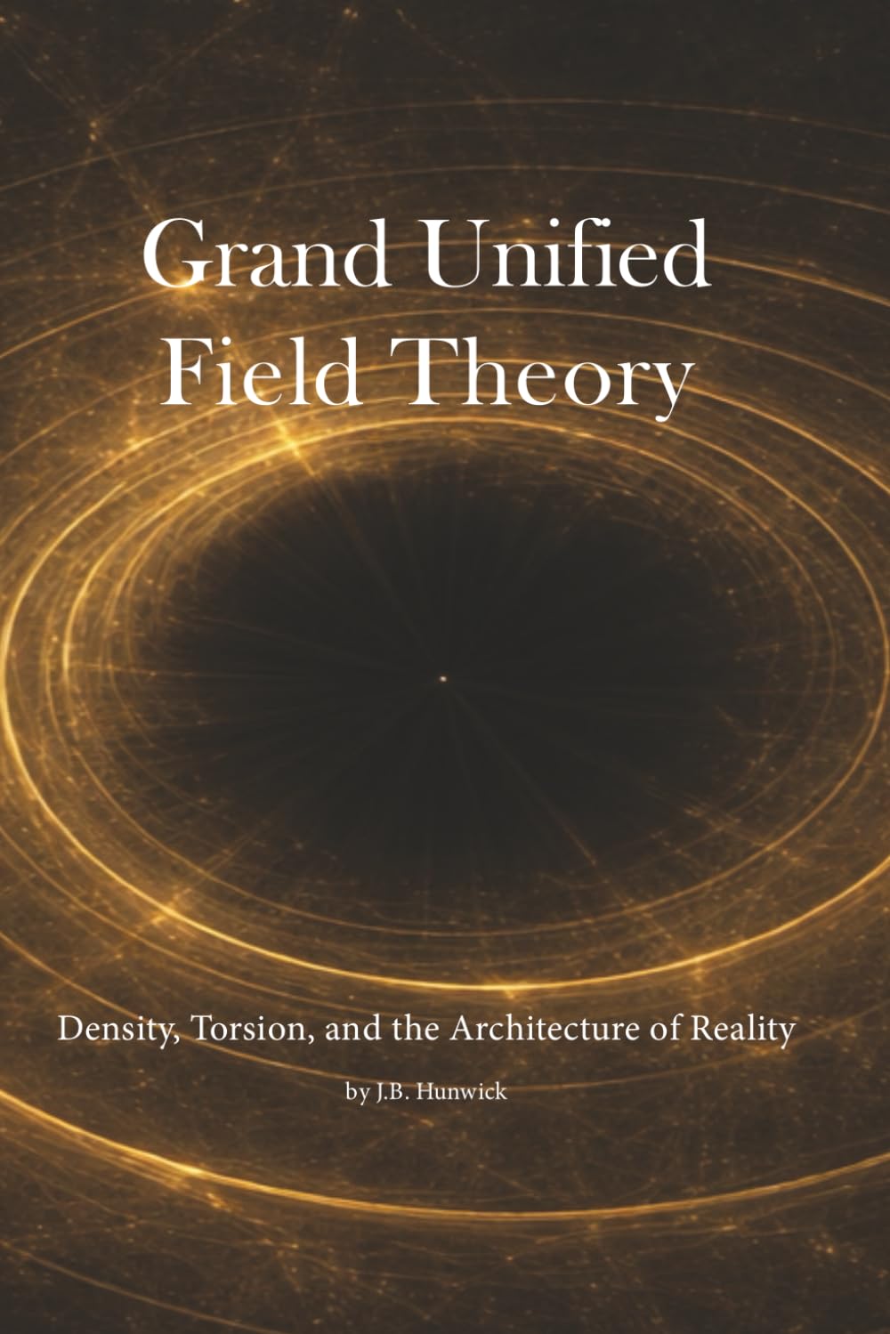 Grand Unified Field Theory: Density, Torsion, and the Architecture of Reality