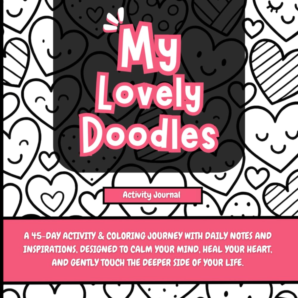 My Lovely Doodles: A Mindful Activity & Mood Journal with Cute Doodle Coloring Pages, Daily Prompts & Uplifting Quotes