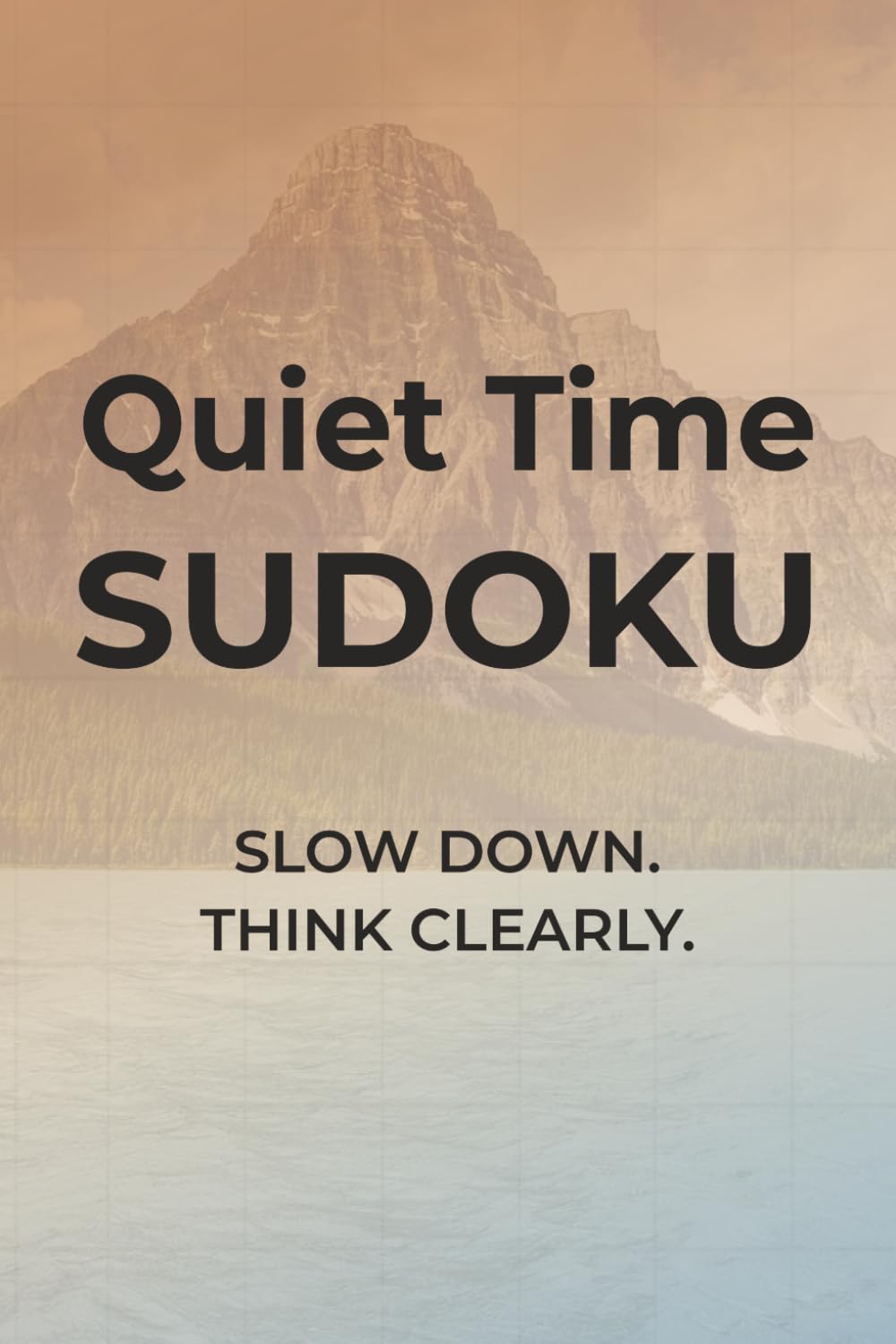 Quiet Time Sudoku: Sudoku Puzzles to Recalibrate | Slow Down. Think Clearly. | 6x9 inches, 110 pages | 50+ Puzzles | Solutions Included
