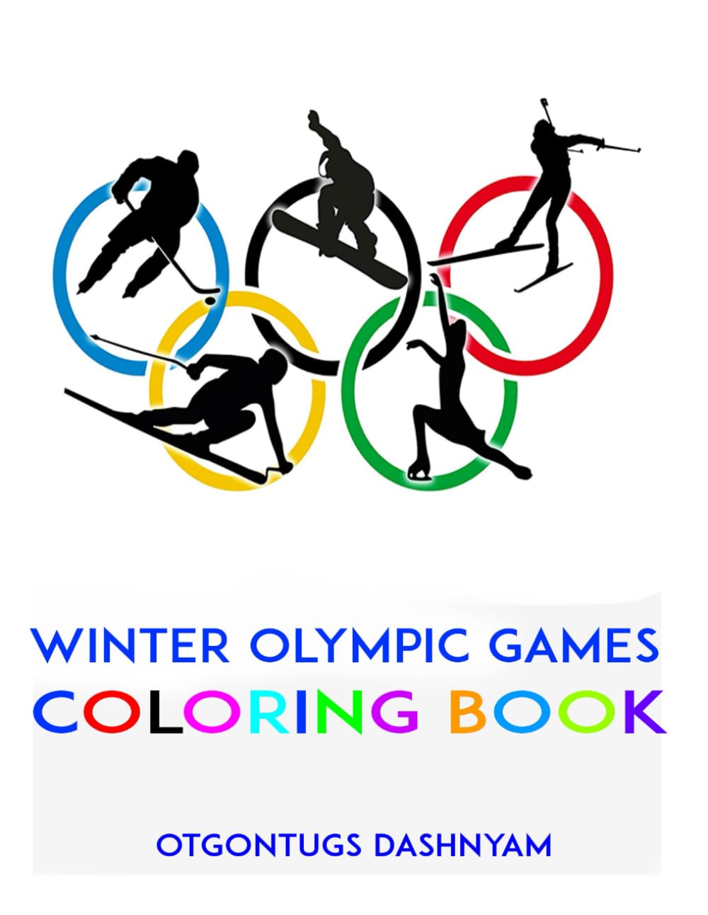 WINTER OLYMPIC GAMES: WINTER OLYMPIC GAMES. COLORING BOOK ILLUSTRATED BY: TOM DASHNYAM OTGONTUGS