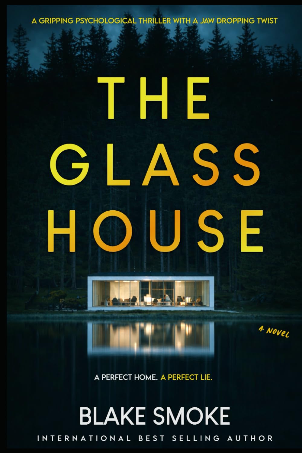 The Glass House: A Gripping Psychological Thriller With A Jaw Dropping Twist (The Ultimate Thriller Collection)