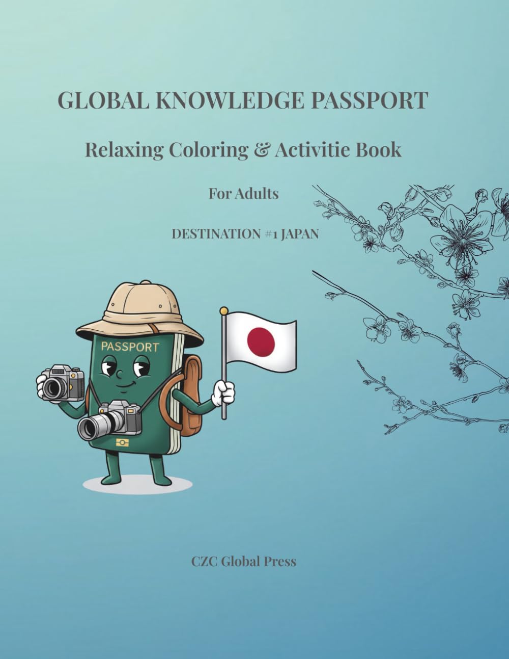 Global Knowledge Passport - Destination #1 Japan: A Relaxing Coloring & Activity Book for Adults (Global Knowledge Passport – Adult Collection)